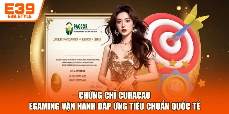 Chứng chỉ Curacao eGaming vận hành đáp ứng tiêu chuẩn quốc tế